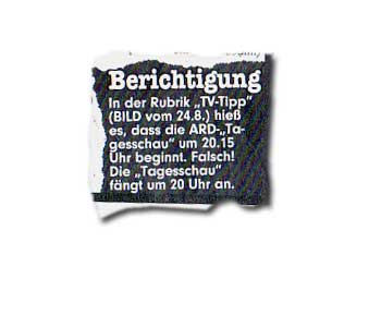 In der Rubrik "TV-Tipp" (BILD vom 24.8.) hieß es, dass die ARD-"Tagesschau" um 20.15 Uhr beginnt. Falsch! Die "Tagesschau" fängt um 20 Uhr an.