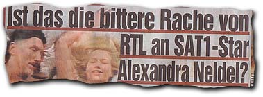 "Ist das die bittere Rache von RTL an Sat1-Star Alexandra Neldel?"