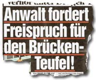 "Anwalt fordert Freispruch für den Brücken-Teufel!"