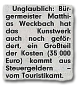 Unglaublich: Bürgermeister Matthias Weckbach hat das Kunstwerk auch noch gefördert, ein Großteil der Kosten (35 000 Euro) kommt aus Steuergeldern - vom Touristikamt.