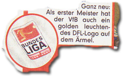 "Ganz neu: Als erster Meister hat der VfB auch ein golden leuchtendes DFL-Logo auf dem Ärmel."