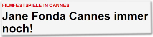 Filmfestspiele in Cannes Jane Fonda Cannes immer noch! 