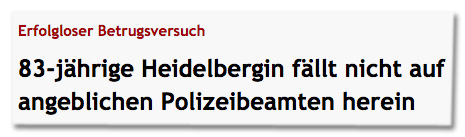 83-jährige Heidelbergin fällt nicht auf angeblichen Polizeibeamten herein