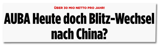 Ausriss Bild.de - Über 30 Mio netto pro Jahr! Auba heute doch Blitz-Wechsel nach China?