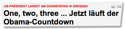 US-Präsident landet am Donnerstag in Dresden: One, two, three ... Jetzt läuft der Obama-Countdown