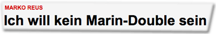 Marko Reus: Ich will kein Marin-Double sein
