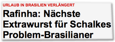 Urlaub in Brasilien verlängert: Rafinha: Nächste Extrawurst für Schalkes Problem-Brasilianer