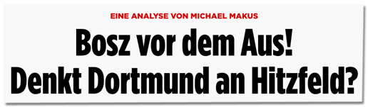 Screenshot Bild.de - Bosz vor dem Aus!
Denkt Dortmund an Hitzfeld?