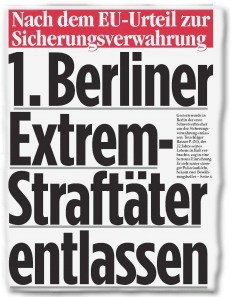 Nach dem EU-Urteil zur Sicherungsverwahrung: 1. Berliner Extrem-Straftäter entlassen.