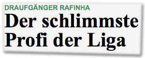 Draufgänger Rafinha: Der schlimmste Profi der Liga