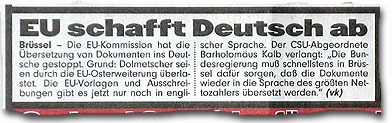 "EU schafft Deutsch ab (...) Die EU-Kommission hat die Übersetzung von Dokumenten ins Deutsche gestoppt. (...)"