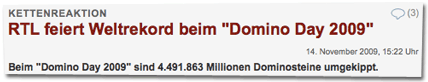 Beim "Domino Day 2009" sind 4.491.863 Millionen Dominosteine umgekippt. 