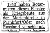 "1943 haben Rotarmisten dieses Fenster als Kriegsbeute aus der Marienkirche in Frankfurt/Oder nach Russland verschleppt, seitdem hat es keiner gesehen."
