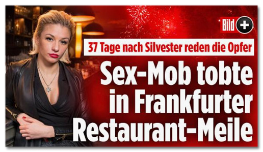 37 Tage nach Silvester reden die Opfer - Sex-Mob tobte in Frankfurter Restaurant-Meile