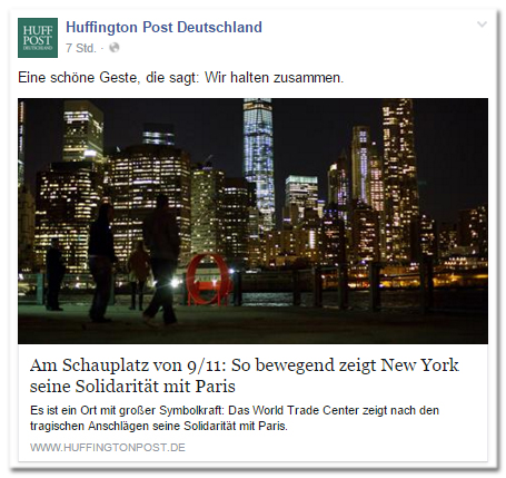 Facebook-Post der Huffington Post Deutschland: Eine schöne Geste, die sagt: Wir halten zusammen. - Am Schauplatz von 9/11: So bewegend zeigt New York seine SOlidaritöt mit Paris