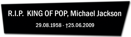 R.I.P. KING OF POP, Michael Jackson 29.08.1958 - ✝25.06.2009
