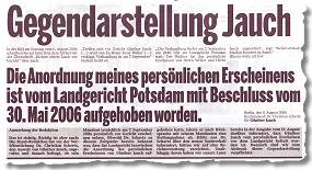 Gegendarstellung Jauch. Die Anordnung meines persönlichen Erscheinens ist vom Landgericht Potsdam mit Beschluss vom 30. Mai 2006 aufgehoben worden.