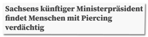 Screenshot Netzpolitik.org - Sachsens künftiger Ministerpräsident findet Menschen mit Piercing verdächtig