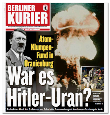Ausriss der Titelseite des Berliner Kuriers - Atom-Klumpen-Fund in Oranienburg - War es Hitler-Uran? Radioaktives Material löst Großeinsatz aus. Polizei sieht Zusammenhang mit Atombomben-Forschung der Nazis - zu sehen ist ein Foto von Adolf Hitler sowie ein großer Atompilz