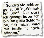 "Sandra Maischberger zu BILD: Wir hatten Spaß. Nur dass ich gesagt habe Ich bin ne geile Schlampe, fick mich, wird mir bestimmt nachhängen."