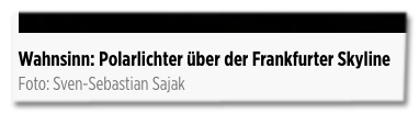 Screenshot Bild.de - Bildunterschrift - Wahnsinn: Polarlichter über der Frankfurter Skyline