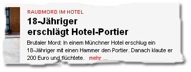 "Raubmord im Hotel -- 18-Jähriger erschlägt Hotel-Portier / Brutaler Mord: In einem Münchner Hotel erschlug ein 18-Jähriger mit einen Hammer den Portier."