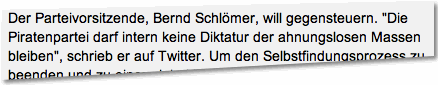 Der Parteivorsitzende, Bernd Schlömer, will gegensteuern. "Die Piratenpartei darf intern keine Diktatur der ahnungslosen Massen bleiben", schrieb er auf Twitter.
