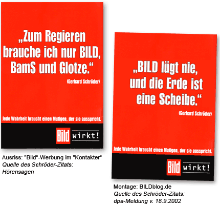BILD-Werbung: "Zum Regieren brauche ich nur BILD, BamS und Glotze." (Gerhard Schröder) BILDblog-Montage: "BILD lügt nie, und die Erde ist eine Scheibe." (Gerhard Schröder)