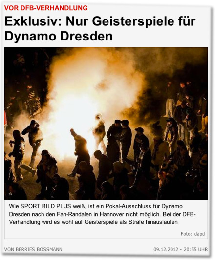 Exklusiv: Nur Geisterspiele für Dynamo Dresden. Wie SPORT BILD PLUS weiß, ist ein Pokal-Ausschluss für Dynamo Dresden nach den Fan-Randalen in Hannover nicht möglich. Bei der DFB-Verhandlung wird es wohl auf Geisterspiele als Strafe hinauslaufen