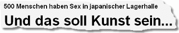 500 Menschen haben Sex in japanischer Lagerhalle. Und das soll Kunst sein...