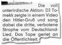 "DJ Tomekk zeigte in einem Video den Hitlergruß und sang dabei die dritte, verbotene Strophe vom Deutschland-Lied. Das Tape geriet an die Öffentlichkeit."