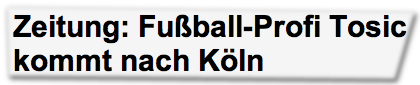 Zeitung: Fußball-Profi Tosic kommt nach Köln