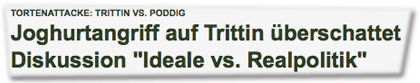 Tortenattacke: Trittin vs. Poddig: Joghurtangriff auf Trittin überschattet Diskussion "Ideale vs. Realpolitik"