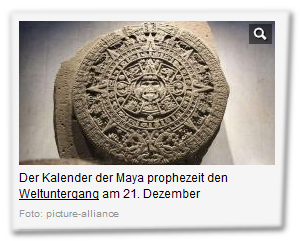 Der Kalender der Maya prophezeit den Weltuntergang am 21. Dezember
