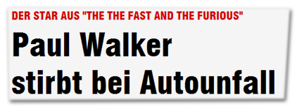 Der Star aus "The fast And The Furious" - Paul Walker stirbt bei Autounfall